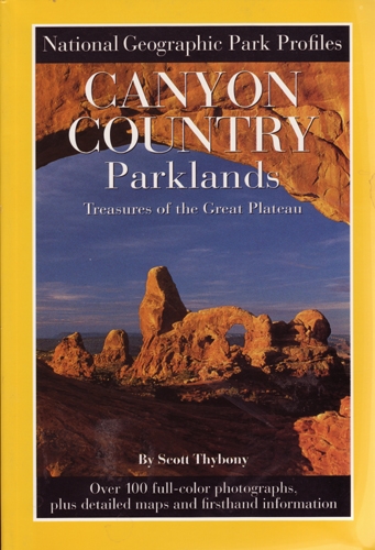 Canyon Country Parklands by (Scott Thybony)  National Geographic Park Profiles