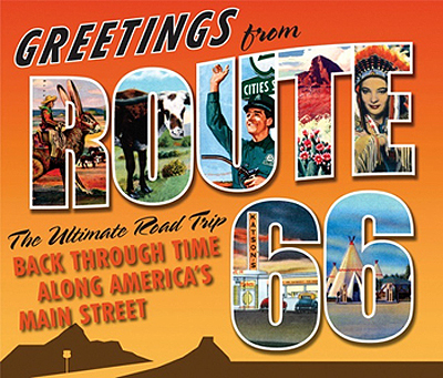Greetings from Route 66- The Ultimate Road Trip Back Through Time Along America's Main Street, by Various Route 66 Authorities, including Legends Of America's founder Kathy Weiser
