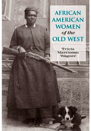 African American Women of the Old West Tricia Martineau Wagner