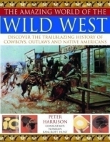The Amazing World of the Wild West by Peter Harrison