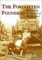 Forgotten Founders, The (Rethinking the History of the Old West) by Stewart Udall