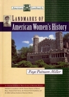 Landmarks of American Women's History by Page Putnam Miller