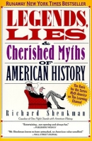 Legends and Lies and Cherished Myths of American History by Richard Shenkman