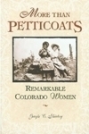 More Than Petticoats - Remarkable Colorado Women by Gayle C. Shirley