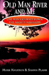 Old Man River and Me by Mark Knudsen and Shawn Plank