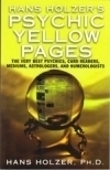Psychic Yellow Pages - The Very Best Psychics, Card Readers, Mediums, Astrologers, and Numerologists by Hans Holzer, Ph.D.