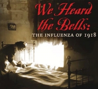 We Heard the Bells: The Influenza of 1918 on DVD