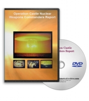 Operation Castle Thermonuclear Weapons Testing Commanders Report DVD