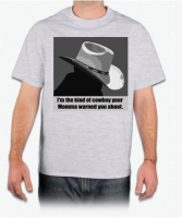 I'm the kind of cowboy your Momma warned you about T-Shirt