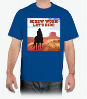 Screw Work Let's Ride T-Shirt