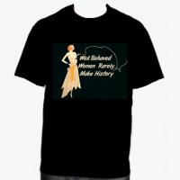 Well Behaved Women Rarely Make History (Flapper Girl) T-Shirt