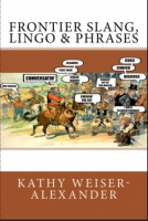 Frontier Slang, Lingo & Phrases by Legends of America (PDF download)