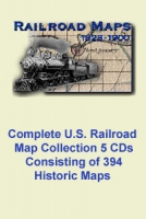 The Complete U.S. Railroad Map Collection 394 Historic Maps on 5 CDs